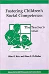 Fostering Children's Social Competence: The Teachers's Role (NAEYC Research Into Practice series, Vol 8) Fostering Children's Social Competence: The Teachers's Role (NAEYC Research Into Practice series, Vol 8)