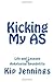 Kicking My AS: Life and Lessons of Ankylosing Spondylitis