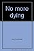 No more dying: The conquest of aging and the extension of human life