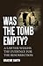 Was the Tomb Empty?: A Lawyer Weighs the Evidence for the Resurrection