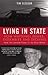 Lying in State : How Whitehall Denies, Dissembles and Deceives - From the Chinook Crash to the Kelly Affair