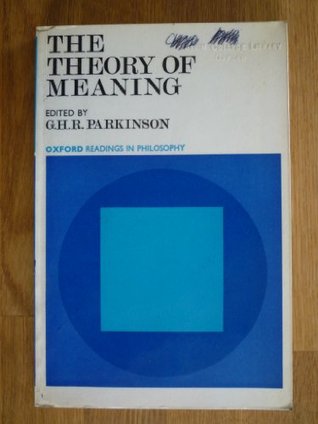 The Theory of Meaning (Oxford Readings in Philosophy)
