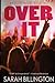 Over It (The Kiss Off #2)