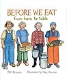 Before We Eat: From Farm to Table Before We Eat: From Farm to Table