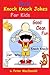 Best Knock Knock Jokes For KIds, Good Clean Fun: Best Joke Book For Kids 2