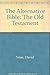 The Alternative Bible: The Old Testament