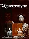 The Daguerreotype: Nineteenth-Century Technology and Modern Science The Daguerreotype: Nineteenth-Century Technology and Modern Science