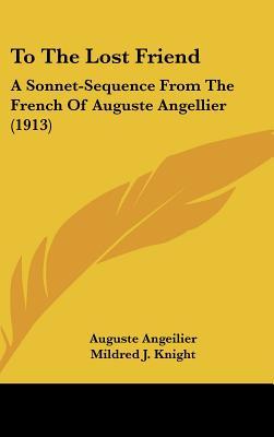 To The Lost Friend: A Sonnet-Sequence From The French Of Auguste Angellier (1913)