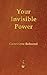 Your Invisible Power