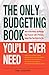 The Only Budgeting Book You'll Ever Need: How to Save Money and Manage Your Finances with a Personal Budget Plan That Works for You