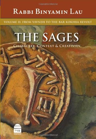 From Yavneh to the Bar Kokhba Revolt (The Sages: Character, Context & Creativty, #2)