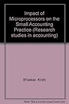 The impact of microprocessors on the small accounting practice (Research studies in accounting)