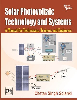 Solar Photovoltaic Technology and Systems: A Manual for Technicians, Trainers and Engineers