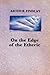 On the Edge of the Etheric