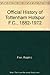Tottenham Hotspur F.C.;: The official history,