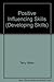 Positive Influencing Skills (Developing Skills)