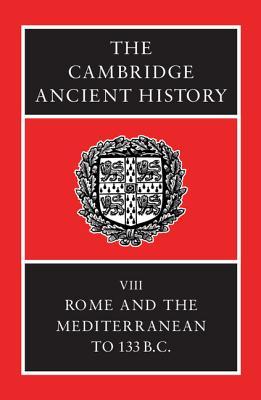 The Cambridge Ancient History, Volume 8: Rome and the Mediterranean to 133 B.C. (Hardcover)