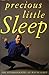 Precious Little Sleep: The ...