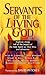 Servants of the Living God