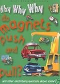 Why Why Why Do Magnets Push and Pull?