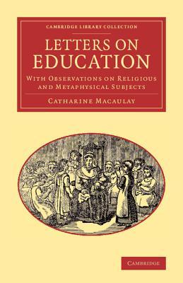 Letters on Education: With Observations on Religious and Metaphysical Subjects (Cambridge Library Collection - Education)