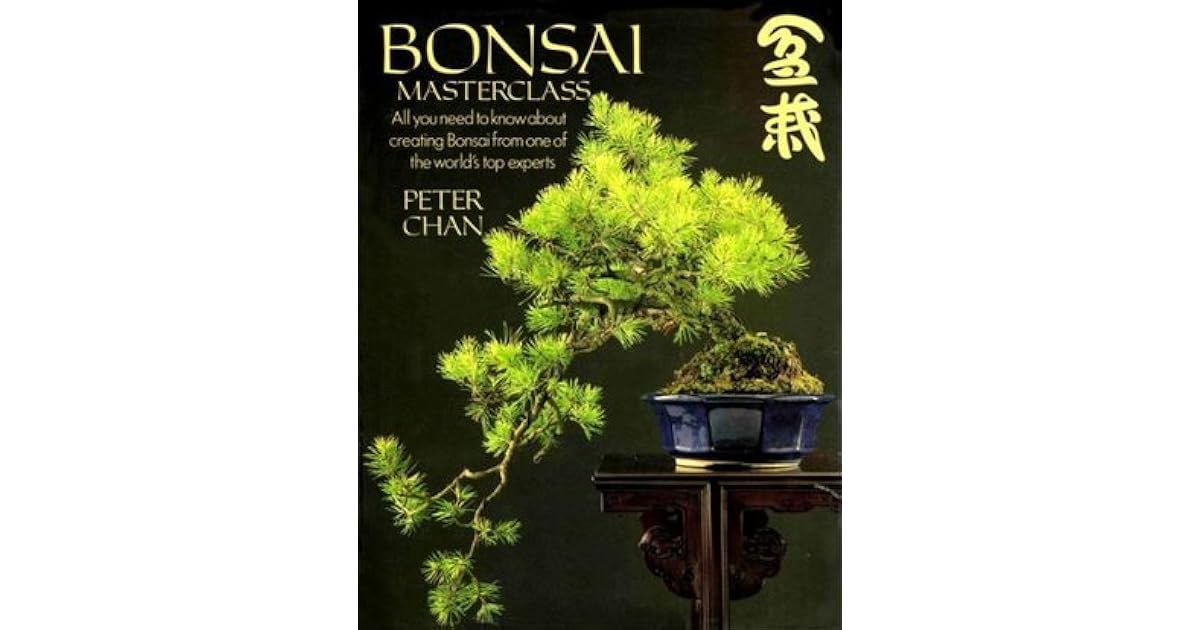 BONSAI MASTERCLASS by Peter Chan
