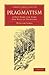 Pragmatism: A New Name for Some Old Ways of Thinking (Cambridge Library Collection - Philosophy)