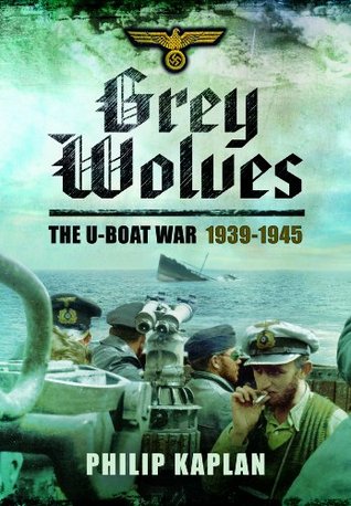 Grey Wolves: The U-Boat War 1939-1945 (Hardcover)