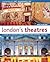 London's Theatres: A Guide to London's Most Famous and Historic Theatres