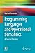 Programming Languages and Operational Semantics: A Concise Overview (Undergraduate Topics in Computer Science)