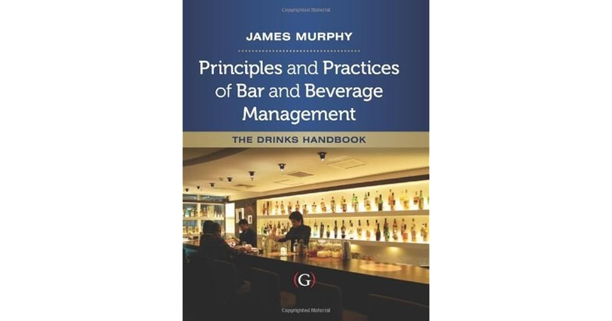 Principles and Practices of Bar and Beverage Management The Drinks