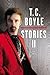 T.C. Boyle Stories II