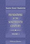 Foundations of the Nineteenth Century: With an introduction by Lord Redesdale. Volume 1