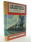 The Lancashire and Yorkshire Railway: A Concise History