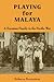 Playing for Malaya: A Eurasian Family in the Pacific War