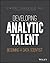 Developing Analytic Talent by Vincent Granville Developing Analytic Talent by Vincent Granville