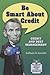 Be Smart About Credit: Credit and Debt Management (Be Smart About Money and Financial Literacy)