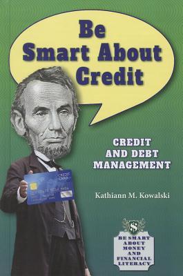 Be Smart About Credit: Credit and Debt Management