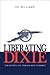Liberating Dixie by Ed Williams