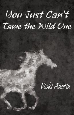 You Just Can't Tame the Wild One