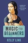 Magic for Beginners by Kelly Link
