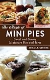 The Magic of Mini Pies by Abigail R. Gehring