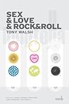 Sex & Love & Rock&Roll by Tony Walsh