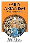 Early Arianism: A...