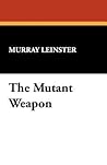 The Mutant Weapon