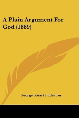 A Plain Argument For God (1889)
