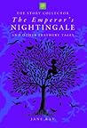 The Emperor's Nightingale and Other Feathery Tales by JaneRay