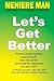 Meniere Man Let's Get Better: A Memoir of Meniere's Disease