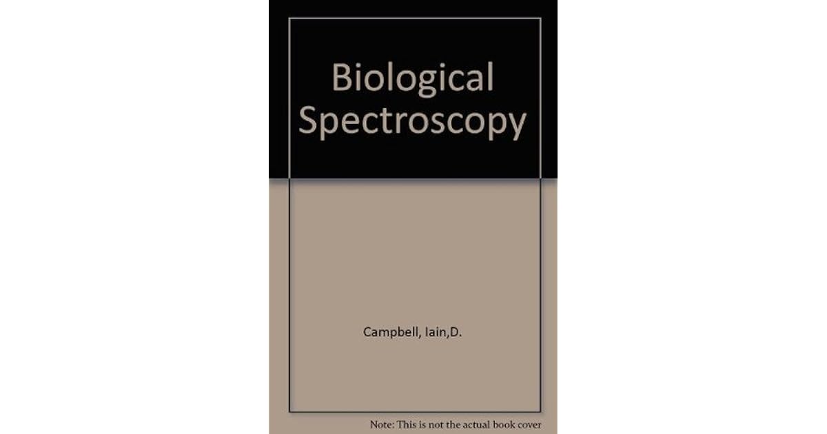 Biological Spectroscopy by Iain Campbell