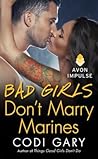 Bad Girls Don't Marry Marines by Codi Gary